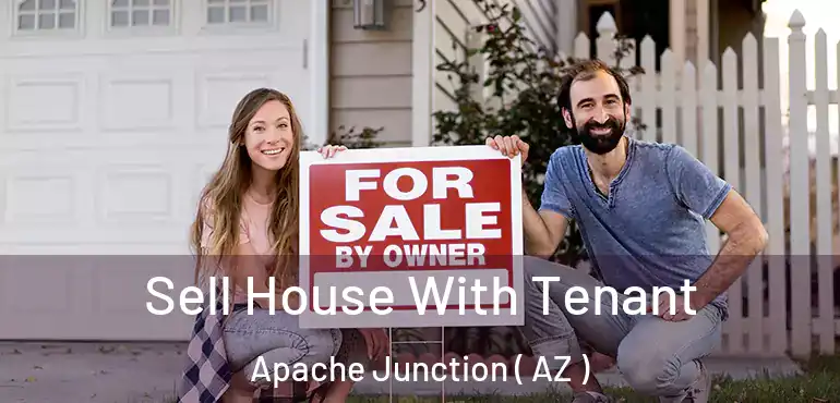  Sell House With Tenant Apache Junction ( AZ )