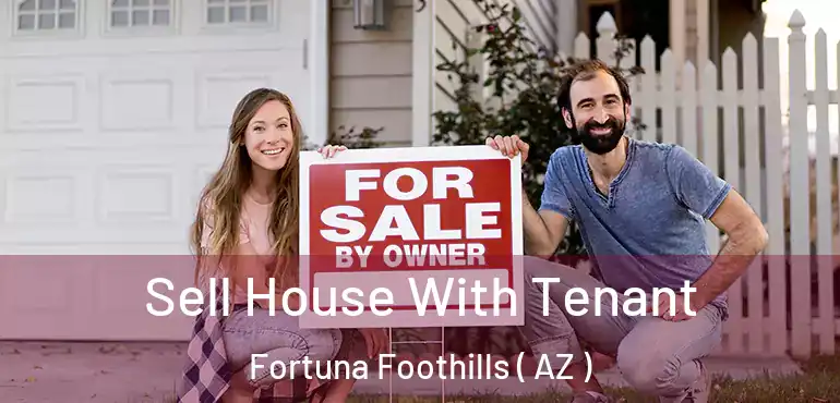  Sell House With Tenant Fortuna Foothills ( AZ )