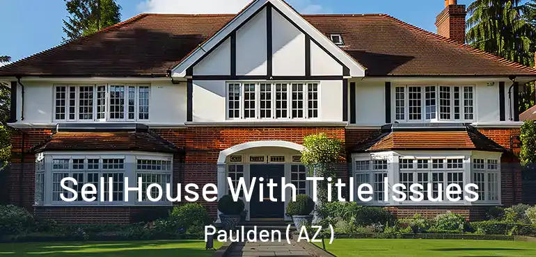  Sell House With Title Issues Paulden ( AZ )