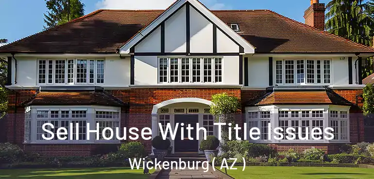  Sell House With Title Issues Wickenburg ( AZ )