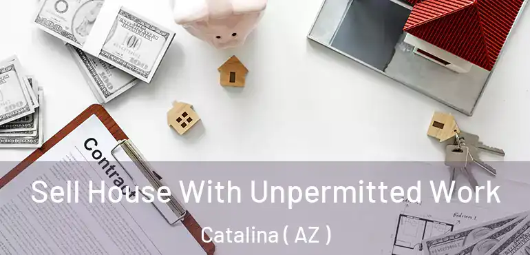  Sell House With Unpermitted Work Catalina ( AZ )