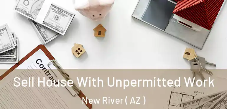  Sell House With Unpermitted Work New River ( AZ )