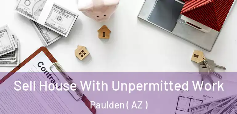  Sell House With Unpermitted Work Paulden ( AZ )
