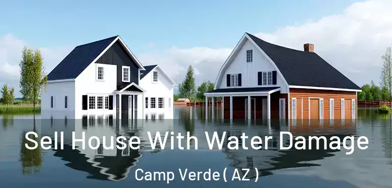  Sell House With Water Damage Camp Verde ( AZ )