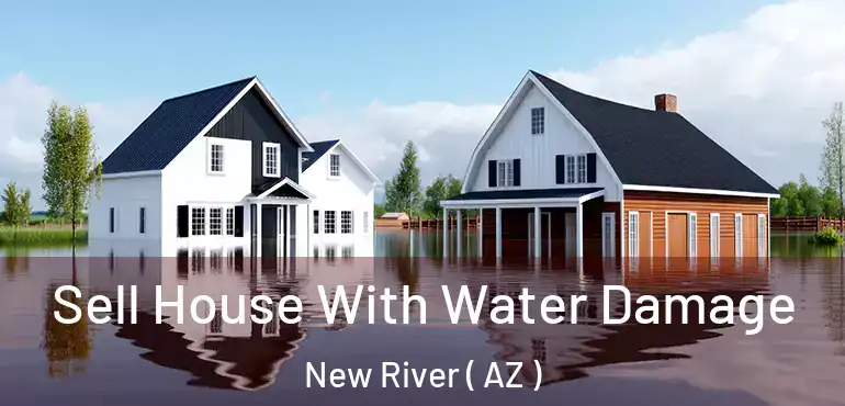  Sell House With Water Damage New River ( AZ )