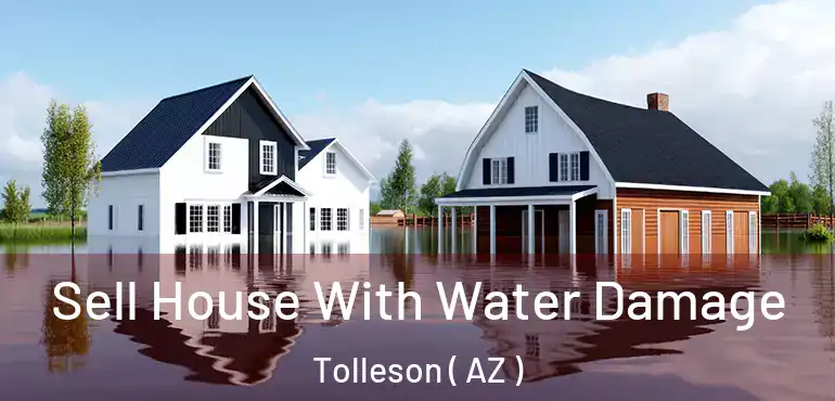  Sell House With Water Damage Tolleson ( AZ )
