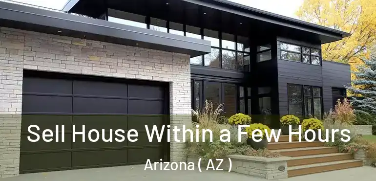  Sell House Within a Few Hours Arizona ( AZ )