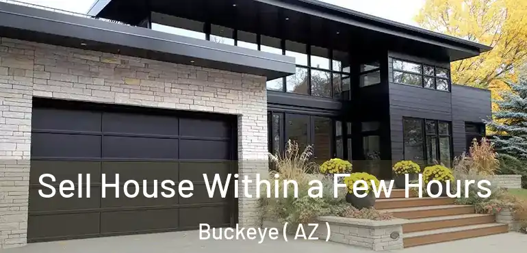  Sell House Within a Few Hours Buckeye ( AZ )