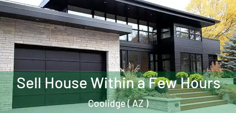  Sell House Within a Few Hours Coolidge ( AZ )
