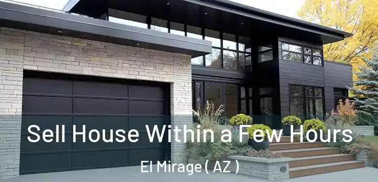  Sell House Within a Few Hours El Mirage ( AZ )