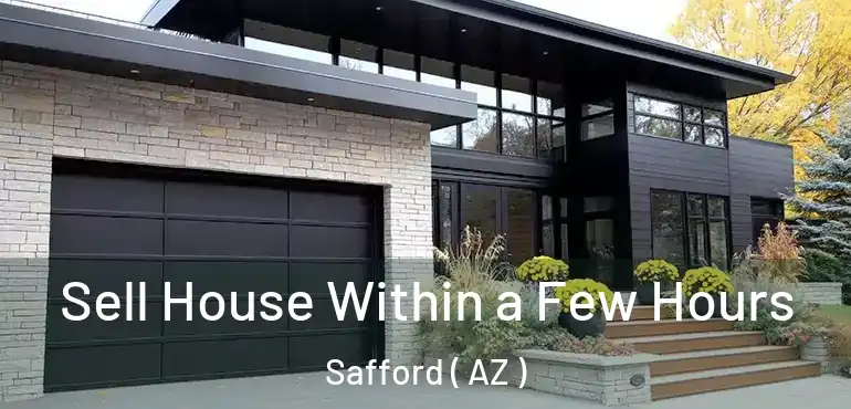  Sell House Within a Few Hours Safford ( AZ )