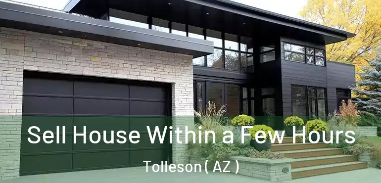  Sell House Within a Few Hours Tolleson ( AZ )