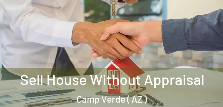  Sell House Without Appraisal Camp Verde ( AZ )