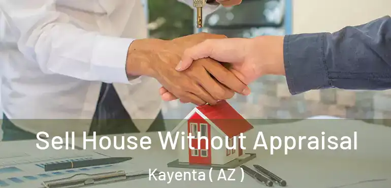  Sell House Without Appraisal Kayenta ( AZ )
