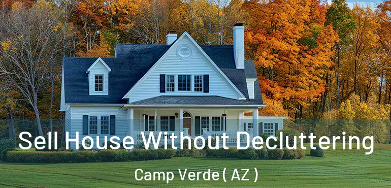  Sell House Without Decluttering Camp Verde ( AZ )