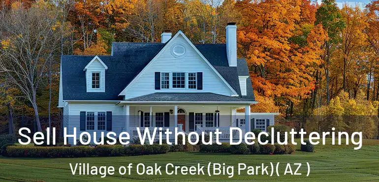  Sell House Without Decluttering Village of Oak Creek (Big Park) ( AZ )