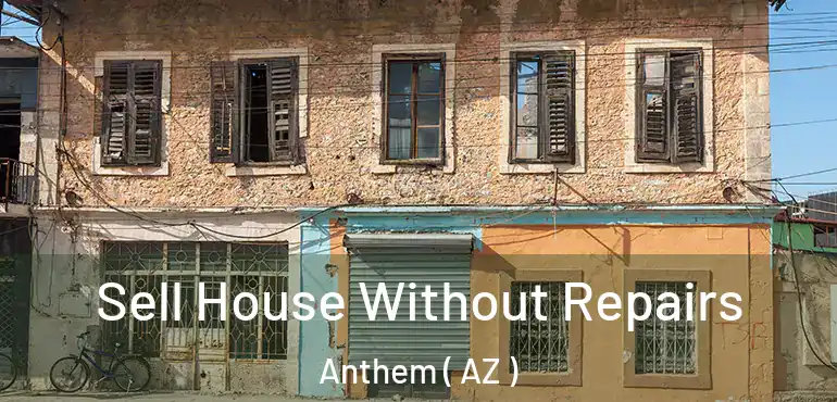  Sell House Without Repairs Anthem ( AZ )