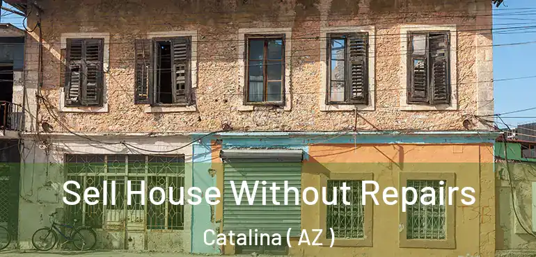  Sell House Without Repairs Catalina ( AZ )