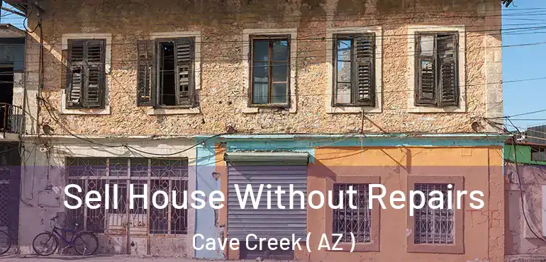  Sell House Without Repairs Cave Creek ( AZ )