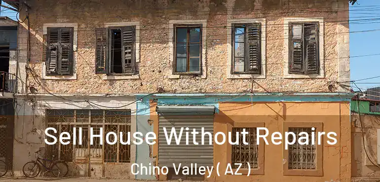  Sell House Without Repairs Chino Valley ( AZ )