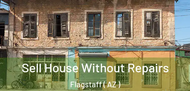  Sell House Without Repairs Flagstaff ( AZ )
