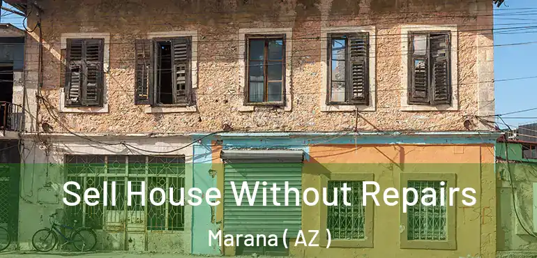  Sell House Without Repairs Marana ( AZ )
