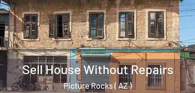  Sell House Without Repairs Picture Rocks ( AZ )