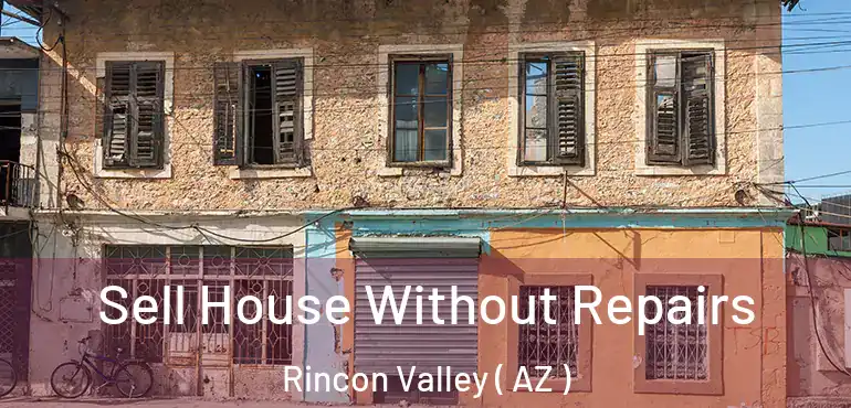  Sell House Without Repairs Rincon Valley ( AZ )