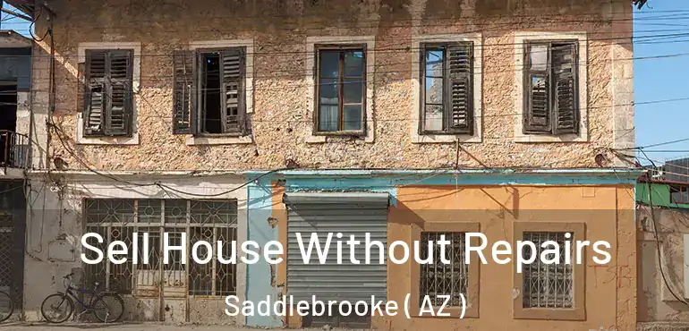  Sell House Without Repairs Saddlebrooke ( AZ )