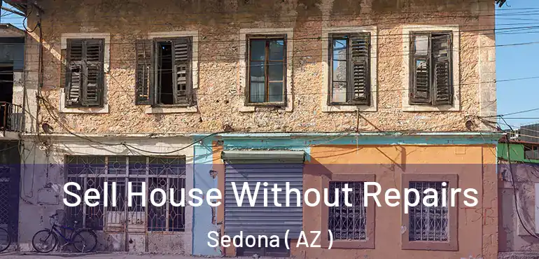  Sell House Without Repairs Sedona ( AZ )