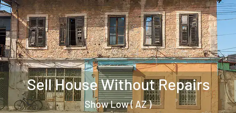  Sell House Without Repairs Show Low ( AZ )