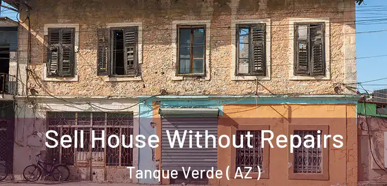  Sell House Without Repairs Tanque Verde ( AZ )