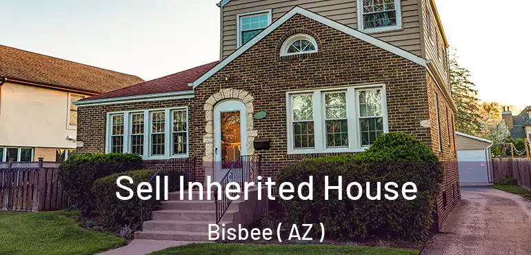 Sell Inherited House Bisbee ( AZ )
