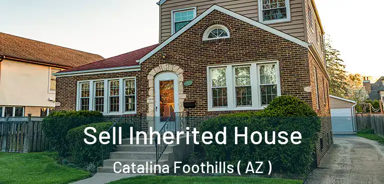  Sell Inherited House Catalina Foothills ( AZ )