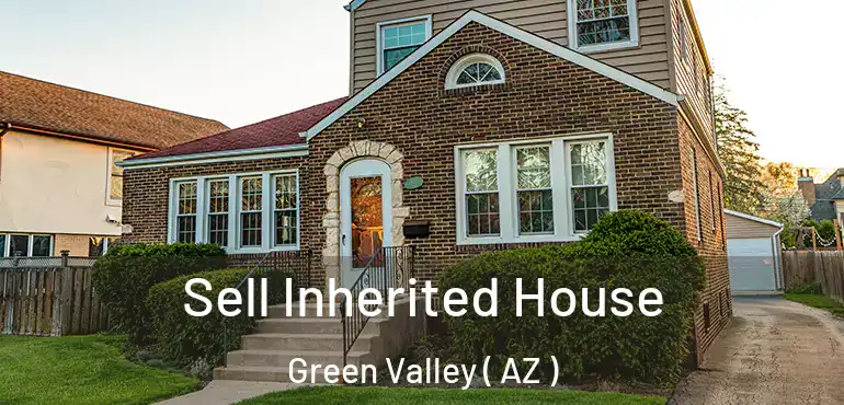  Sell Inherited House Green Valley ( AZ )