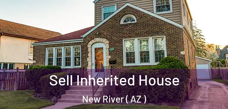  Sell Inherited House New River ( AZ )