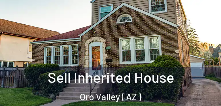  Sell Inherited House Oro Valley ( AZ )