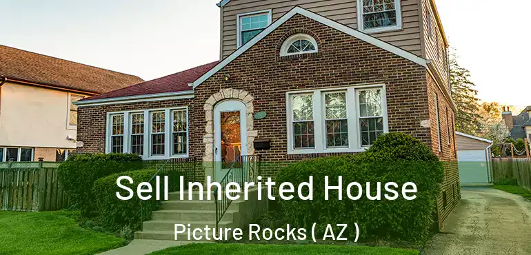  Sell Inherited House Picture Rocks ( AZ )
