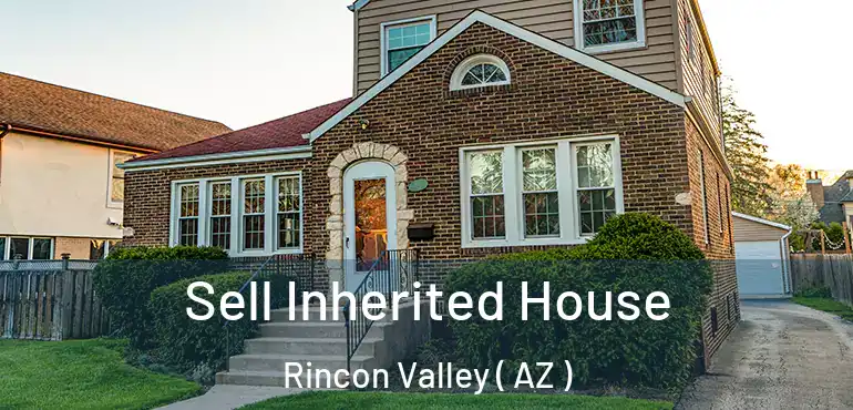  Sell Inherited House Rincon Valley ( AZ )