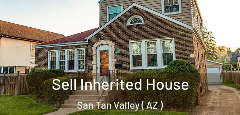  Sell Inherited House San Tan Valley ( AZ )