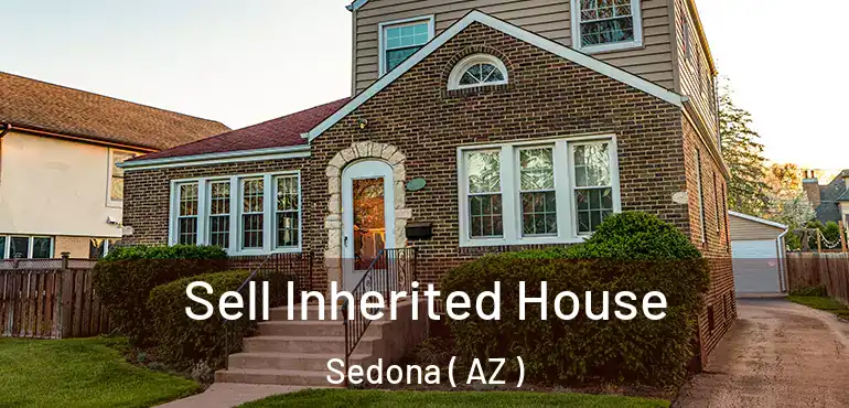  Sell Inherited House Sedona ( AZ )