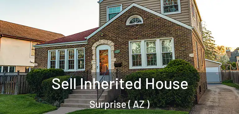  Sell Inherited House Surprise ( AZ )