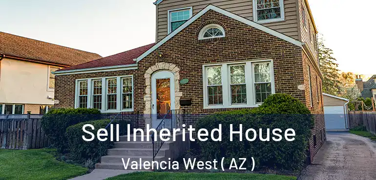  Sell Inherited House Valencia West ( AZ )