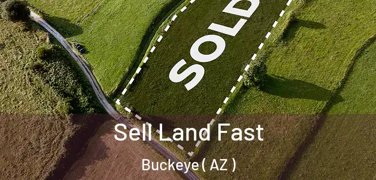  Sell Land Fast Buckeye ( AZ )