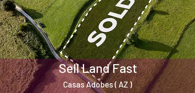  Sell Land Fast Casas Adobes ( AZ )
