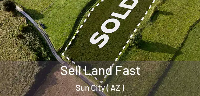  Sell Land Fast Sun City ( AZ )