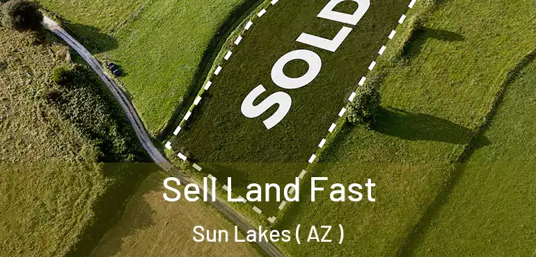  Sell Land Fast Sun Lakes ( AZ )