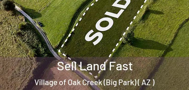  Sell Land Fast Village of Oak Creek (Big Park) ( AZ )