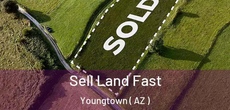  Sell Land Fast Youngtown ( AZ )