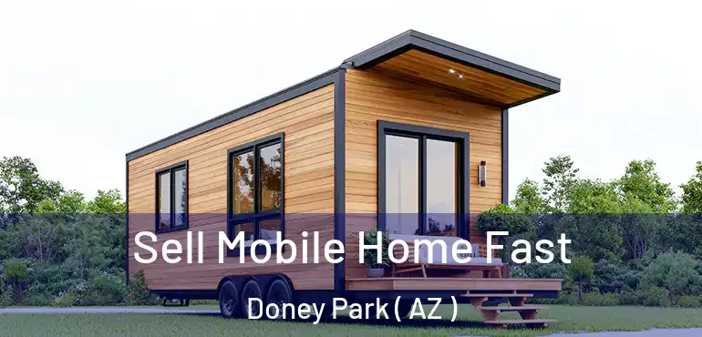 Sell Mobile Home Fast Doney Park ( AZ )